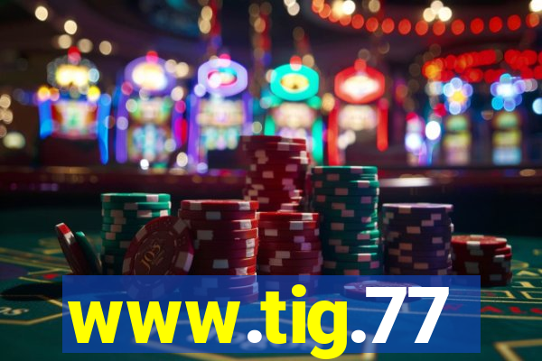 www.tig.77