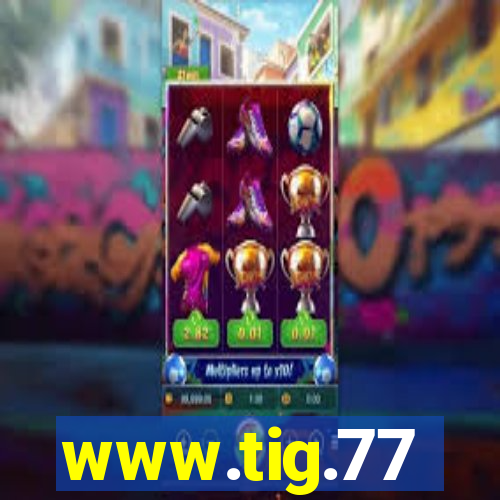 www.tig.77